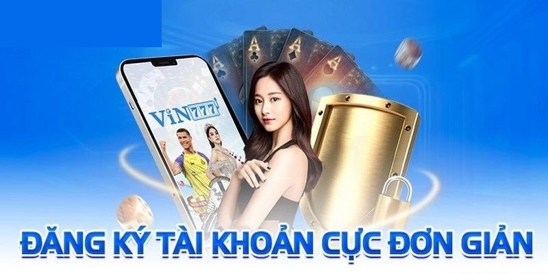 Hướng dẫn đăng ký Vin777 để nhận ngay 777k 1